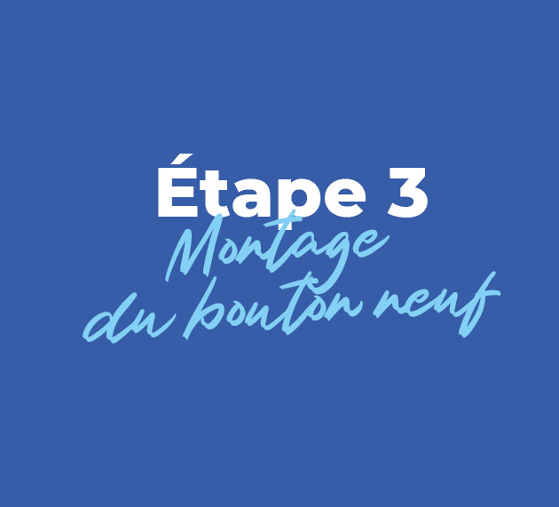 etape 3 montage du bouton neuf