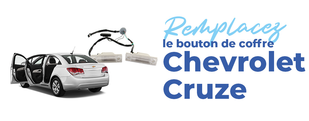 changer facilement le bouton de coffre de votre Chevrolet Cruze