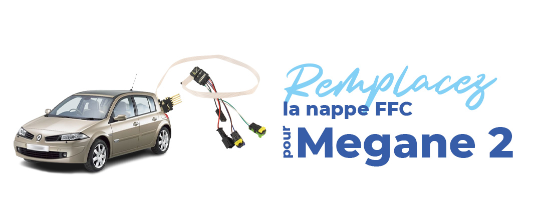 remplacer la nappe ffc pour megane 2