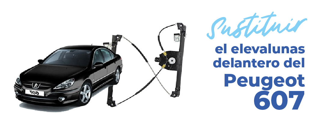 sustituir-elevalunas-delantero-peugeot-607