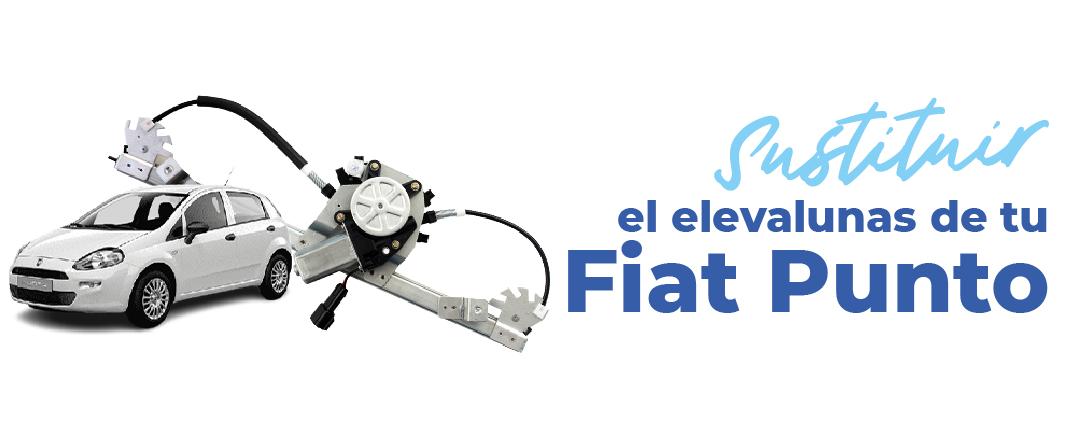 &iexcl;Cambie f&aacute;cilmente elevalunas delantero de su Fiat Punto!