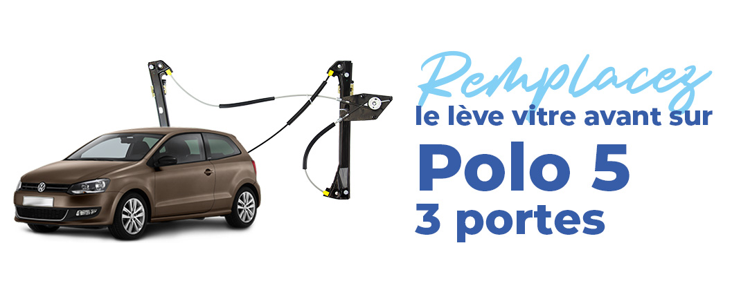 changer mecanisme leve vitre polo 5