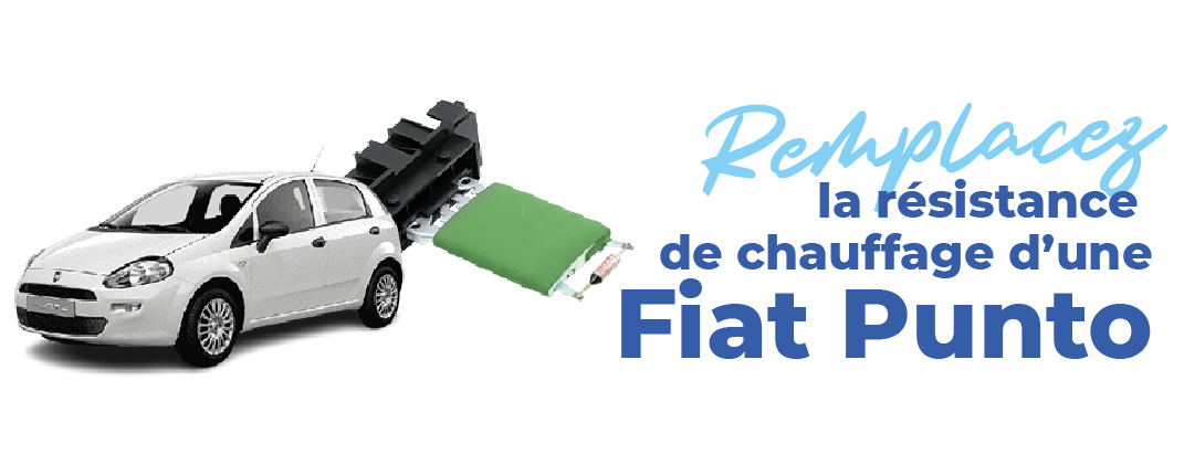 remplacer r&eacute;sistance de chauffage pour Fiat Punto