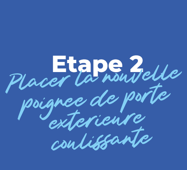 Placer la nouvelle poignée de porte coulissante extérieure