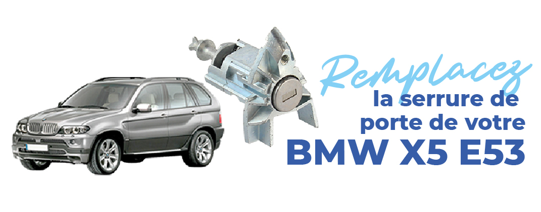 Remplacez facilement la serrure de porte avant gauche de votre bmw x5 e53