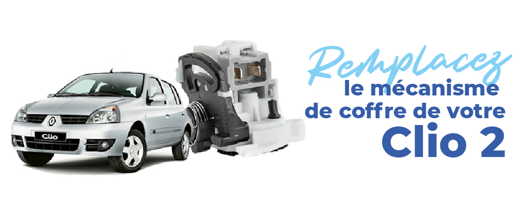 remplacez serrure de coffre renault clio 2