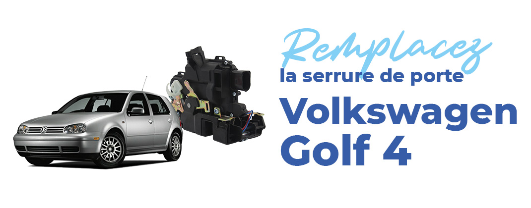 changer serrure sur Golf 4