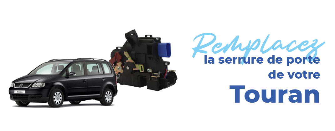 changer serrure de votre vw touran
