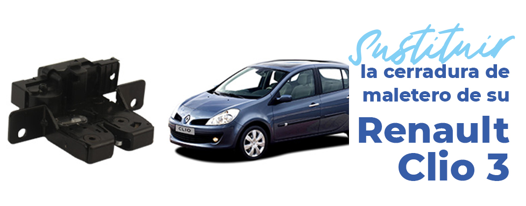 sustituir-cerradura-maletero-renault-clio-3