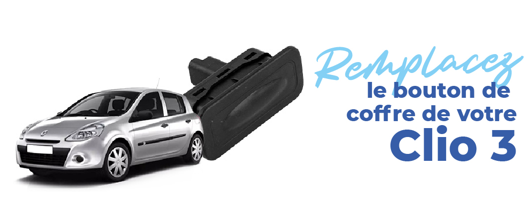 rempalcez le bouton de coffre renault clio 3