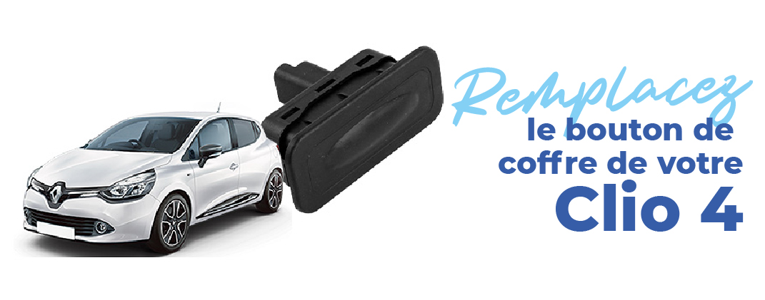 rempalcez le bouton de coffre renault clio 4