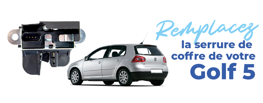remplacez serrure de coffre volkswagen golf 5