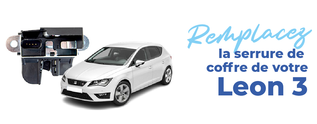 remplacez serrure de coffre seat leon 3