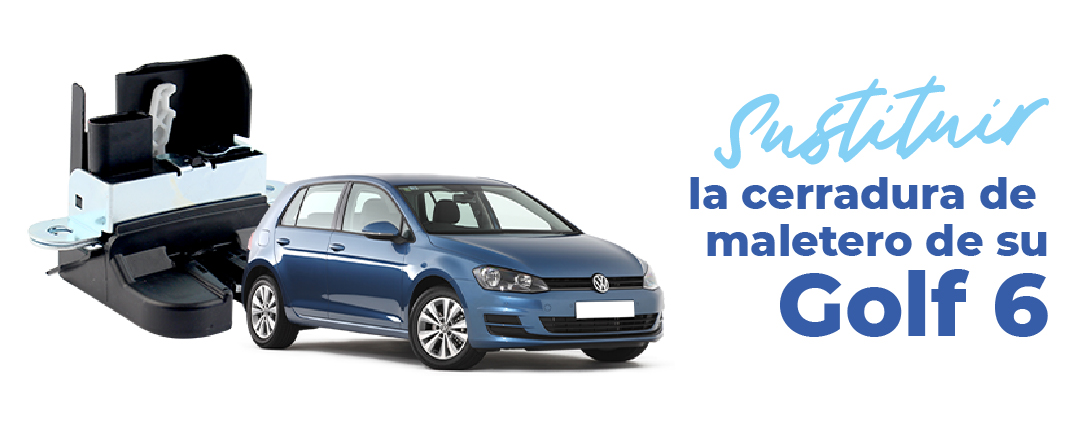 cambiar la cerradura de maletero de Golf 6