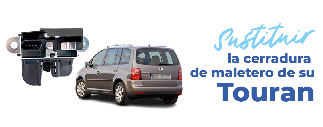 cambiar la cerradura de maletero de Touran