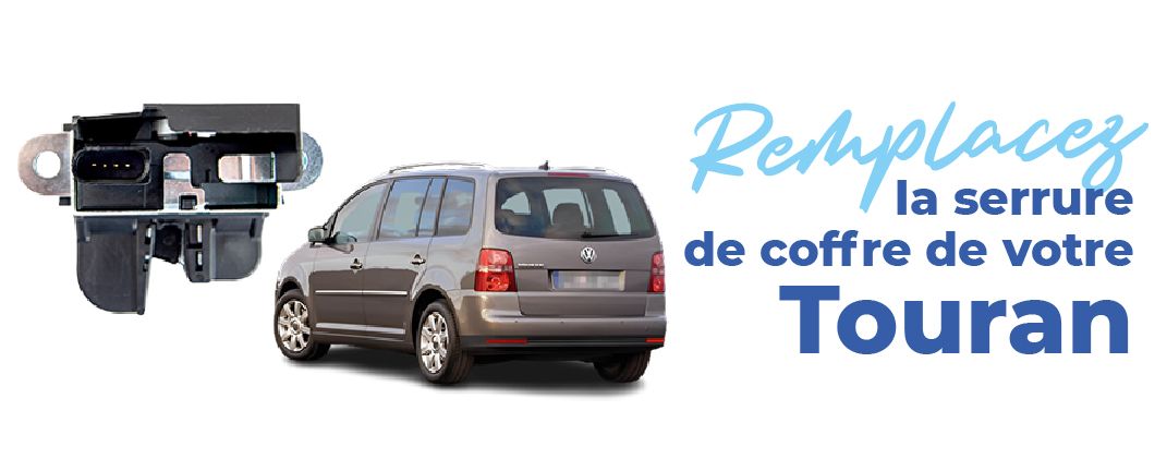 remplacez serrure de coffre volkswagen touran