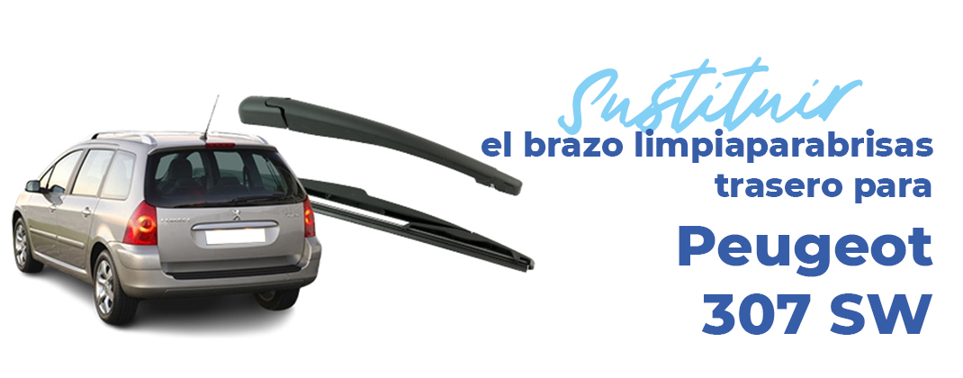 sustituir-brazo-limpiaparabrisas-trasero-peugeot-307-sw