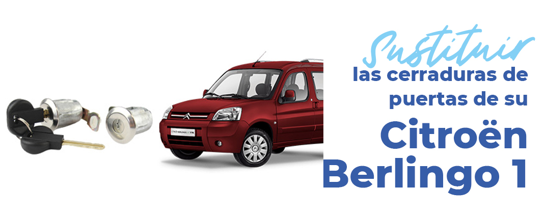 sustituir-cerraduras-bombin-del-citroen-berlingo-1
