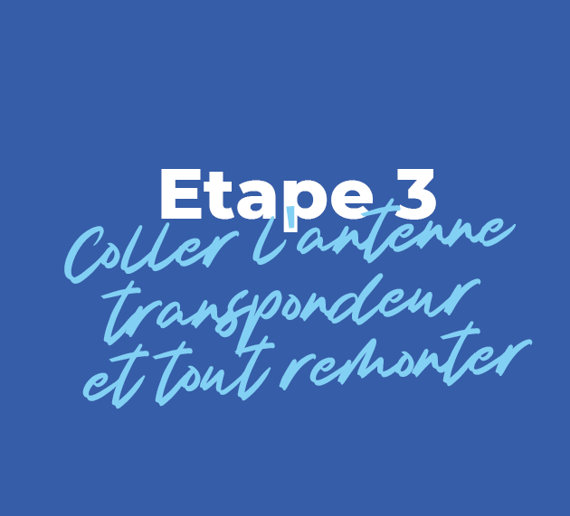 Coller l'antenne transpondeur et tout remonter