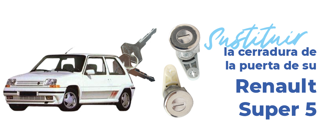 sustituir cerradura puerta renault super 5