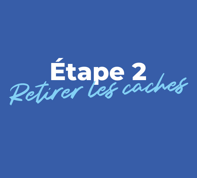 etape 2_ retirer les caches 