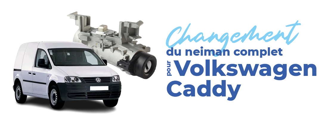 changer le neiman de votre volkswagen caddy