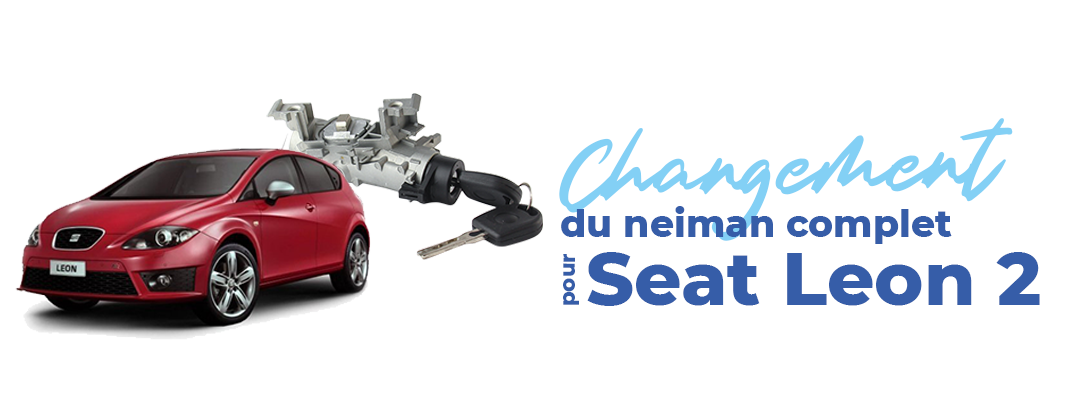 changez votre neiman de seat leon bloqué facilement !